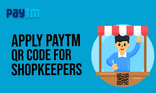 How to Apply Paytm QR Code for Shopkeepers